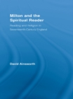 Milton and the Spiritual Reader : Reading and Religion in Seventeenth-Century England - eBook