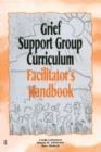 Grief Support Group Curriculum : Facilitator's Handbook - eBook
