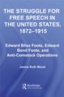 The Struggle for Free Speech in the United States, 1872-1915 : Edward Bliss Foote, Edward Bond Foote, and Anti-Comstock Operations - eBook