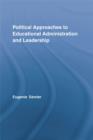 Political Approaches to Educational Administration and Leadership - eBook
