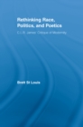 Rethinking Race, Politics, and Poetics : C.L.R. James' Critique of Modernity - eBook