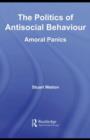 The Politics of Antisocial Behaviour : Amoral Panics - eBook