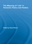 The Meaning of Life in Romantic Poetry and Poetics - eBook
