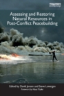 Assessing and Restoring Natural Resources In Post-Conflict Peacebuilding - eBook