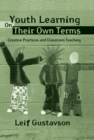 Youth Learning On Their Own Terms : Creative Practices and Classroom Teaching - eBook