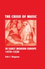 The Crisis of Music in Early Modern Europe, 1470-1530 - eBook