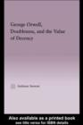 George Orwell, Doubleness, and the Value of Decency - eBook
