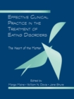 Effective Clinical Practice in the Treatment of Eating Disorders : The Heart of the Matter - eBook