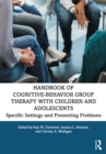 Handbook of Cognitive-Behavior Group Therapy with Children and Adolescents : Specific Settings and Presenting Problems - eBook