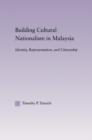 Building Cultural Nationalism in Malaysia : Identity, Representation and Citizenship - eBook