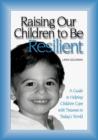 Raising Our Children to Be Resilient : A Guide to Helping Children Cope with Trauma in Today's World - eBook