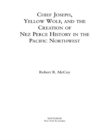 Chief Joseph, Yellow Wolf and the Creation of Nez Perce History in the Pacific Northwest - eBook