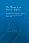 The Making of the Primitive Baptists : A Cultural and Intellectual History of the Anti-Mission Movement, 1800-1840 - eBook