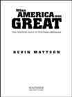 When America Was Great : The Fighting Faith of Liberalism in Post-War America - eBook