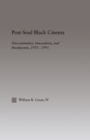 Post-Soul Black Cinema : Discontinuities, Innovations and Breakpoints, 1970-1995 - eBook