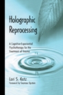 Holographic Reprocessing : A Cognitive-Experiential Psychotherapy for the Treatment of Trauma - eBook