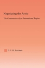 Negotiating the Arctic : The Construction of an International Region - eBook