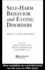 Self-Harm Behavior and Eating Disorders : Dynamics, Assessment, and Treatment - eBook