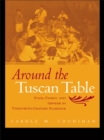 Around the Tuscan Table : Food, Family, and Gender in Twentieth Century Florence - eBook