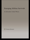 Emerging Afrikan Survivals : An Afrocentric Critical Theory - eBook