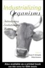 Industrializing Organisms : Introducing Evolutionary History - eBook