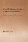 Scientific Communication in African Universities : External Assistance and National Needs - eBook