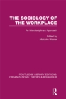 The Sociology of the Workplace (RLE: Organizations) - eBook
