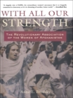 With All Our Strength : The Revolutionary Association of the Women of Afghanistan - eBook