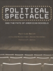 Political Spectacle and the Fate of American Schools - eBook