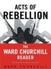 Acts of Rebellion : The Ward Churchill Reader - eBook