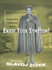 Enjoy Your Symptom! : Jacques Lacan in Hollywood and Out - eBook