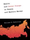 Health and Social Change in Russia and Eastern Europe - eBook