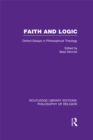 Faith and Logic : Oxford Essays in Philosophical Theology - eBook