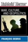 Tabloid Terror : War, Culture, and Geopolitics - eBook