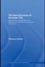 The New Economy of the Inner City : Restructuring, Regeneration and Dislocation in the 21st Century Metropolis - eBook