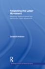 Reigniting the Labor Movement : Restoring means to ends in a democratic Labor Movement - eBook