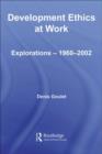 Development Ethics at Work : Explorations - 1960-2002 - eBook