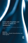 Sustainable Hospitality and Tourism as Motors for Development : Case Studies from Developing Regions of the World - eBook