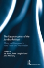 The Reconstruction of the Juridico-Political : Affinity and Divergence in Hans Kelsen and Max Weber - eBook