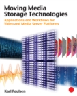 Moving Media Storage Technologies : Applications & Workflows for Video and Media Server Platforms - eBook