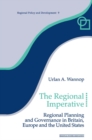 The Regional Imperative : Regional Planning and Governance in Britain, Europe and the United States - eBook