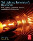 Set Lighting Technician's Handbook : Film Lighting Equipment, Practice, and Electrical Distribution - eBook