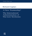 A New Trusteeship? : The International Administration of War-torn Territories - eBook