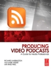 Producing Video Podcasts : A Guide for Media Professionals - eBook