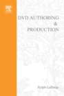 DVD Authoring and Production : An Authoritative Guide to DVD-Video, DVD-ROM, &amp; WebDVD - eBook