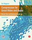Compression for Great Video and Audio : Master Tips and Common Sense - eBook
