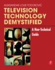Television Technology Demystified : A Non-technical Guide - eBook