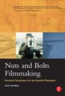 Nuts and Bolts Filmmaking : Practical Techniques for the Guerilla Filmmaker - eBook