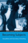 Becoming Subjects: Sexualities and Secondary Schooling - eBook
