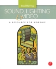 Sound, Lighting and Video: A Resource for Worship - eBook